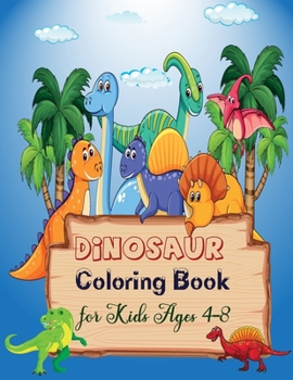 Paperback Dinosaur Coloring Book for Kids: Fantastic Dinosaur Coloring Book for Boys & Girls Kids Ages 4-8 Book