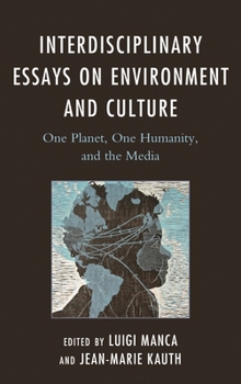 Paperback Interdisciplinary Essays on Environment and Culture: One Planet, One Humanity, and the Media Book