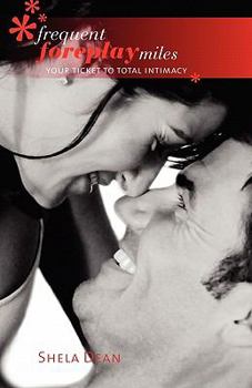 Paperback Frequent Foreplay Miles, Your Ticket to Total Intimacy Book