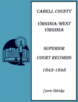 Paperback Cabell County, Virginia/West Virginia Superior Court Records, 1843-1848 Book
