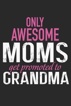 only awesome mom get prompted to grandma: Daily planner journal for mother/stepmother, Paperback Book With Prompts About What I Love About Mom/ ... Gifts From Son/Daughter for mom 6x9 100 pages
