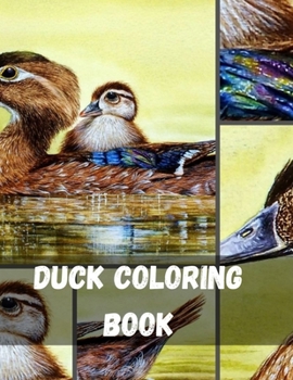 Paperback Duck Coloring Book: Ducks, Geese and Swans Coloring Book Real Mother Goose Coloring Book Most Adorable Duck Coloring Book For Kids Ducks C Book