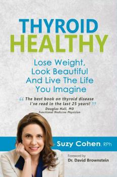 Paperback Thyroid Healthy: Lose Weight, Look Beautiful and Live the Life You Imagine Book
