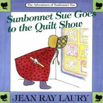 Paperback Sunbonnet Sue Goes to the Quilt Show Book