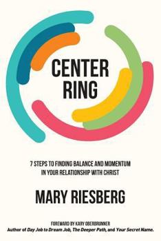 Paperback Center Ring: 7 Steps to Finding Balance and Momentum in Your Relationship with Christ Book
