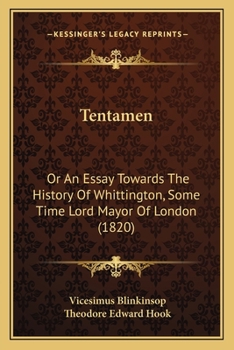 Tentamen: Or An Essay Towards The History Of Whittington, Some Time Lord Mayor Of London