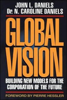 Hardcover Global Vision: Building New Models for the Corporation of the Future Book