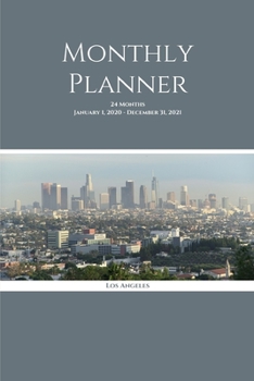 Monthly Planner: Los Angeles; 24 months; January 1, 2020 - December 31, 2021; 6" x 9"