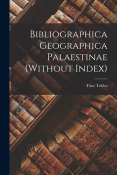 Paperback Bibliographica Geographica Palaestinae (Without Index) Book