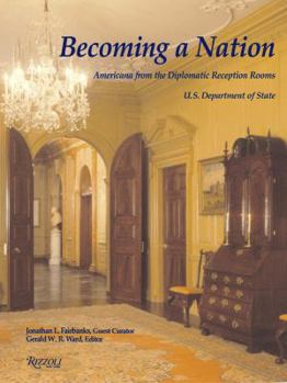Hardcover Becoming a Nation: Americana from the Diplomatic Reception Rooms U.S. Department Ofstate Book