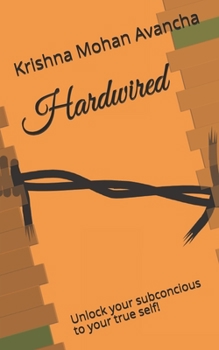 Paperback Hardwired: Unlock your subconcious to your true self! Book