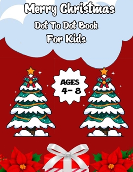 Paperback Merry Christmas Dot To Dot Book For Kids Ages 4-8: ( Dot to Dot for Kids ) Book