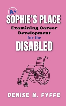Paperback Sophie's Place: Examining Career Development for the Disabled Book