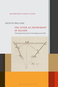 Paperback The Lever as Instrument of Reason: Technological Constructions of Knowledge Around 1800 Book