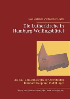 Paperback Die Lutherkirche in Hamburg-Wellingsbüttel: als Bau- und Kunstwerk der Architekten Bernhard Hopp und Rudolf Jäger [German] Book