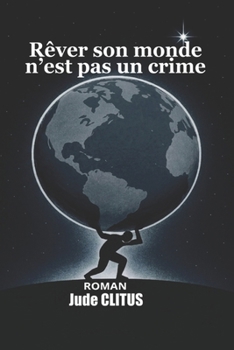 Paperback Rêver son monde n'est pas un crime [French] Book
