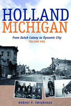 Hardcover Holland, Michigan: From Dutch Colony to Dynamic City, Vols. 1-3 Volume 80 Book