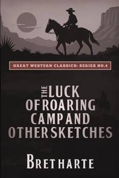 Luck of Roaring Camp and Other Sketches