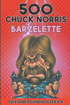 Paperback 500 Barzellette di Chuck Norris: Edizione Roundhousekick [Italian] Book