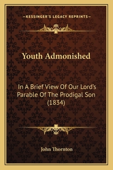 Paperback Youth Admonished: In A Brief View Of Our Lord's Parable Of The Prodigal Son (1834) Book