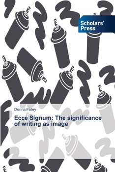 Paperback Ecce Signum: The significance of writing as image Book