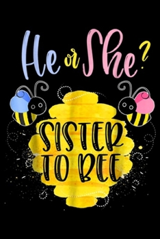 Paperback He or She? Sister to bee: Gender Reveal What Will It Bee He or She Sister Journal/Notebook Blank Lined Ruled 6x9 100 Pages Book