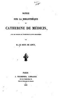 Paperback Notice sur la bibliothèque de Catherine de Médicis [French] Book