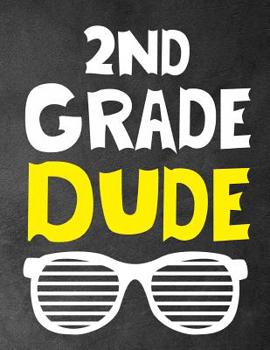 Paperback 2Nd Grade Dude: Funny Back To School notebook, Gift For Girls and Boys,109 College Ruled Line Paper, Cute School Notebook, School Comp Book