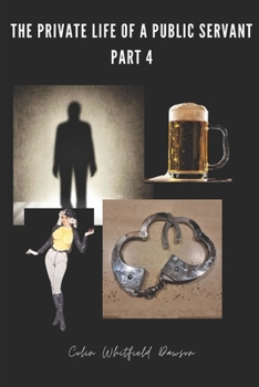 Paperback The Private Life of a Public Servant Part 4: Part 4 Book