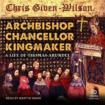 MP3 CD Archbishop, Chancellor, Kingmaker: A Life of Thomas Arundel Book
