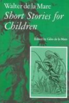 Short Stories for Children - Book #3 of the Walter de la Mare : Complete Short Stories