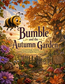 Bumble and the Autumn Garden (Bumble the busy bee)