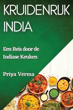 Paperback Kruidenrijk India: Een Reis door de Indiase Keuken [Dutch] Book