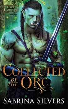 Paperback Collected by the Orc: Orcs Unbound Book