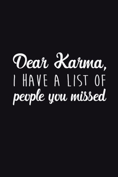 Paperback Dear Karma, I have a list of people you miss: Journal Funny Sarcasm Joke Quote Wide Lined Notebook for Men Women Nerdy College - Back to school Gift f Book