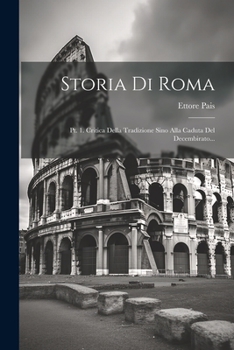 Paperback Storia Di Roma: Pt. 1. Critica Della Tradizione Sino Alla Caduta Del Decembirato... [Italian] Book