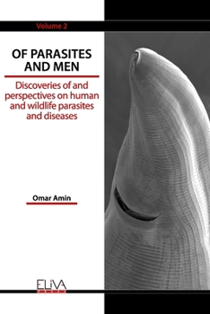 Paperback Of Parasites and Men: Discoveries of and perspectives on human and wildlife parasites and diseases. Volume 2 Book