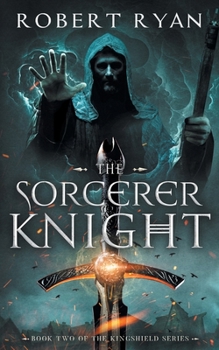 The Sorcerer Knight (The Kingshield Series) - Book #2 of the Kingshield