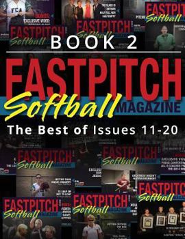 Paperback Fastpitch Softball Magazine Book 2-The Best Of Issues 11-20 Book