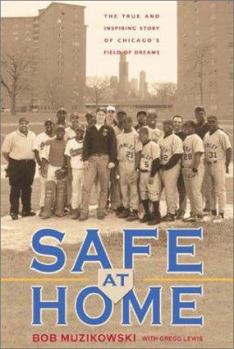 Hardcover Safe at Home: The True and Inspiring Story of Chicago's Field of Dreams Book