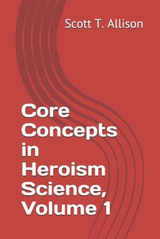Paperback Core Concepts in Heroism Science, Volume 1 Book