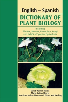 Paperback English-Spanish Dictionary of Plant Biology: Includes Plantae, Monera, Protoctista, Fungi and Index of a Spanish Equivalents [Spanish] Book