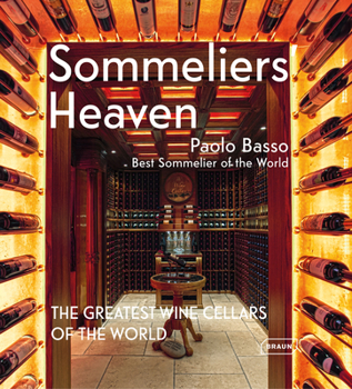 Hardcover Sommeliers' Heaven: The Greatest Wine Cellars of the World Book
