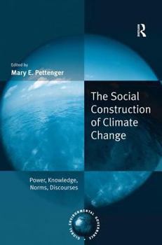 Hardcover The Social Construction of Climate Change: Power, Knowledge, Norms, Discourses Book