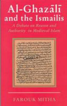 Paperback Al-Ghazali and the Ismailis: A Debate on Reason and Authority in Medieval Islam Book