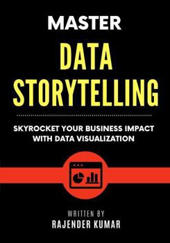 Paperback Master Data Storytelling: Skyrocket Your Business Impact with Data Visualization Book