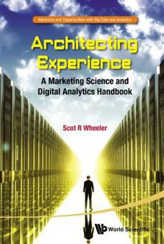 Paperback Architecting Experience: A Marketing Science and Digital Analytics Handbook Book