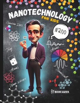Nano Physics Book for Kids: Nanotechnology For kids Book Explain Nanophysics Nanoscience , and Nanoparticles and Quantum Dots for Smart Kids