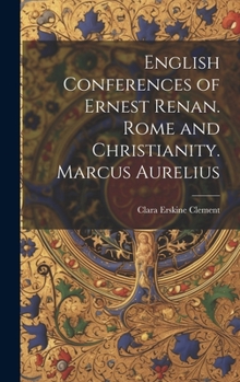 Hardcover English Conferences of Ernest Renan. Rome and Christianity. Marcus Aurelius Book