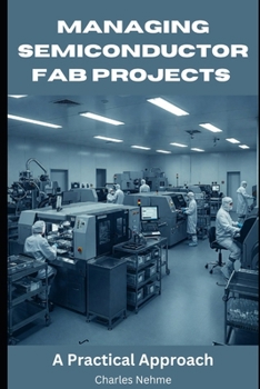 Managing Semiconductor FAB Projects: A Practical Approach